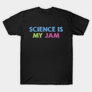 Science is my jam T-Shirt